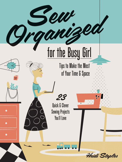 Title details for Sew Organized for the Busy Girl by Heidi Staples - Available